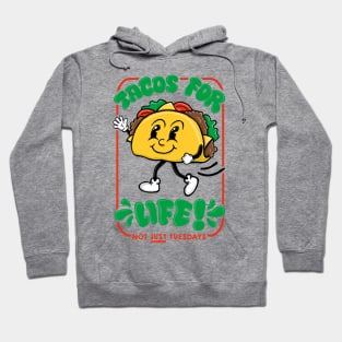 Tacos for life - not just Tuesdays! Hoodie